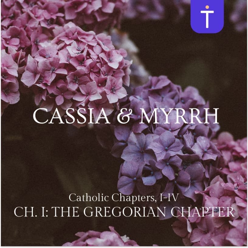 Cover image of Ch. I: The Gregorian Chapter by Cassia & Myrrh channel
