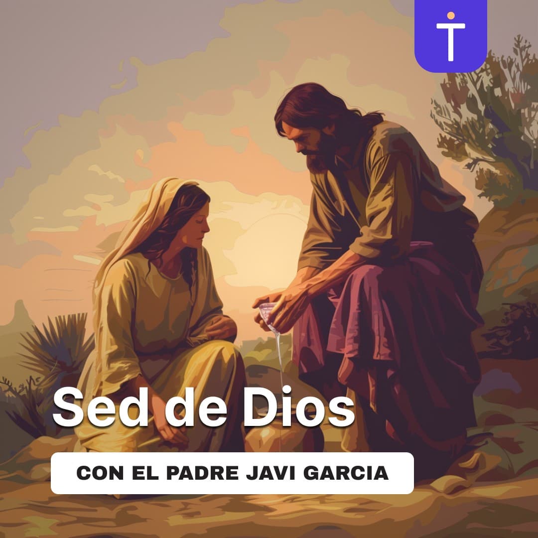 Cover image of Sed de Dios – Una Serie sobre la Oración con el Padre Javi Garcia podcast